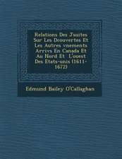 Relations Des J Suites Sur Les D Couvertes Et Les Autres V Nements Arriv S En Canada Et Au Nord Et L'Ouest Des Etats-Unis (1611-1672)