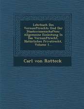 Lehrbuch Des Vernunftrechts Und Der Staatswissenschaften: Allgemeine Einleitung in Das Vernunftrecht, Naturliches Privatrecht, Volume 1...