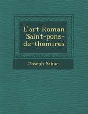 L'Art Roman Saint-Pons-de-Thomi Res