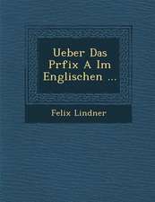 Ueber Das Pr�fix a Im Englischen ...