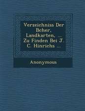 Verzeichniss Der B Cher, Landkarten, ... Zu Finden Bei J. C. Hinrichs ...