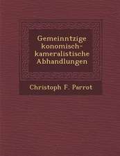 Gemeinn�tzige �konomisch-kameralistische Abhandlungen