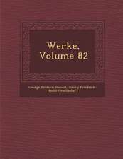 Werke, Volume 82