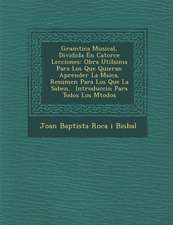 Gram Tica Musical, Dividida En Catorce Lecciones: Obra Util Sima Para Los Que Quieran Aprender La M Sica, Resumen Para Los Que La Saben, Introducci N