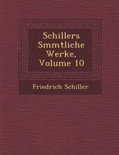 Schillers S&#65533;mmtliche Werke, Volume 10