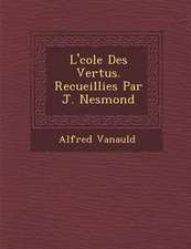 L' Cole Des Vertus. Recueillies Par J. Nesmond