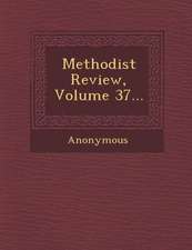 Methodist Review, Volume 37...