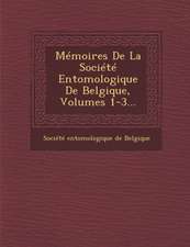 Mémoires De La Société Entomologique De Belgique, Volumes 1-3...