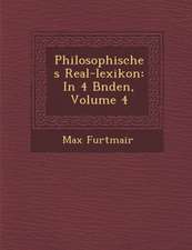 Philosophisches Real-Lexikon: In 4 B Nden, Volume 4