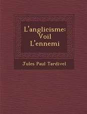 L'anglicisme: Voil� L'ennemi