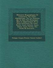 Mémoires Biographiques Et Littéraires, Par Ordre Alphabétique, Sur Les Hommes Qui Se Sont Fait Remarquer Dans Le Département De La Seine-inférieure Pa