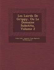 Les Lairds de Grippy, Ou Le Domaine Substitu, Volume 2