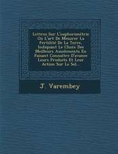Lettres Sur L'euphorimétrie Ou L'art De Mesurer La Fertilité De La Terre, Indiquant Le Choix Des Meilleurs Assolements En Faisant Connaître D'avance L