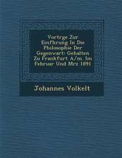 Vortr GE Zur Einf Hrung in Die Philosophie Der Gegenwart: Gehalten Zu Frankfurt A/M. Im Februar Und M Rz 1891