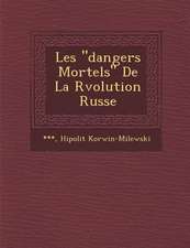 Les Dangers Mortels de La R Volution Russe