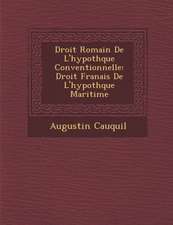 Droit Romain de L'Hypoth Que Conventionnelle: Droit Fran Ais de L'Hypoth Que Maritime