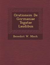 Orationem de Germaniae Togatae Laudibus