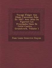 Voyage D'Alger Aux Ziban L'Ancienne Zebe En 1847: Avec Atlas Ou Figurent Les Principales Oasis de Cette Contr E, .... Grundwerk, Volume 1