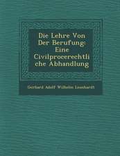 Die Lehre Von Der Berufung: Eine Civilproce Rechtliche Abhandlung