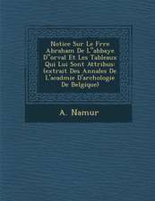 Notice Sur Le Fr�re Abraham De Labbaye Dorval Et Les Tableaux Qui Lui Sont Attribu�s: (extrait Des Annales De L'acad�mie D'arch&#