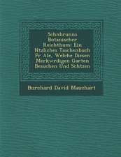 Sch�nbrunns Botanischer Reichthum: Ein N�tzliches Taschenbuch F�r Ale, Welche Diesen Merkw�rdigen Garten Besuchen Und Sch&