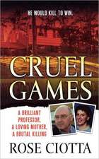 Cruel Games: A Brilliant Professor, a Loving Mother, a Brutal Murder