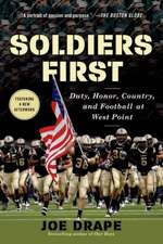 Soldiers First: Duty, Honor, Country, and Football at West Point