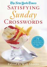 The New York Times Satisfying Sunday Crosswords: 75 Sunday Puzzles from the Pages of the New York Times