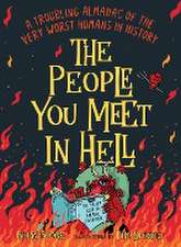 The People You Meet in Hell: A Troubling Almanac of the Very Worst Humans in History