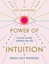 The Life-Changing Power of Intuition