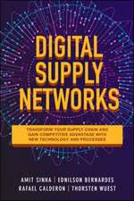 Digital Supply Networks: Transform Your Supply Chain and Gain Competitive Advantage with Disruptive Technology and Reimagined Processes