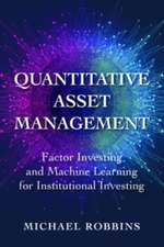 Quantitative Asset Management: Factor Investing and Machine Learning for Institutional Investing