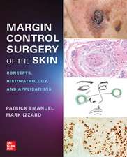 Margin Control Surgery of the Skin: Concepts, Histopathology, and Applications