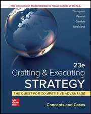 Crafting & Executing Strategy: The Quest for Competitive Advantage: Concepts and Cases ISE