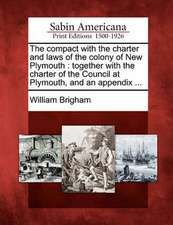 The Compact with the Charter and Laws of the Colony of New Plymouth