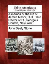 A memoir of the life of James Milnor, D.D.