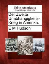 Der Zweite Unabh Ngigkeits-Krieg in Amerika.