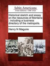 Historical Sketch and Essay on the Resources of Montana