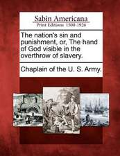 The Nation's Sin and Punishment, Or, the Hand of God Visible in the Overthrow of Slavery.