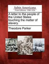 A Letter to the People of the United States Touching the Matter of Slavery.