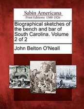 Biographical sketches of the bench and bar of South Carolina. Volume 2 of 2