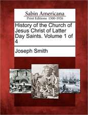 History of the Church of Jesus Christ of Latter Day Saints. Volume 1 of 4