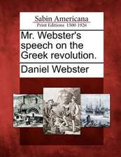 Mr. Webster's Speech on the Greek Revolution.