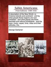 A Description of the New World, Or, America Islands and Continent: And by What People Those Regions Are Now Inhabited: And What Places Are There Desol