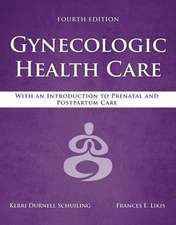 Gynecologic Health Care: With an Introduction to Prenatal and Postpartum Care: With an Introduction to Prenatal and Postpartum Care