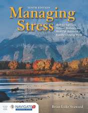 Managing Stress: Skills for Self-Care, Personal Resiliency and Work-Life Balance in a Rapidly Changing World: Skills for Self-Care, Personal Resilienc