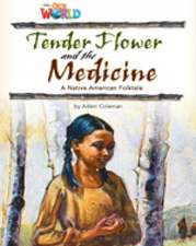 Our World Readers: Tender Flower and the Medicine