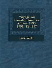 Voyage Au Canada: Dans Les Annees 1795, 1796, Et 1797