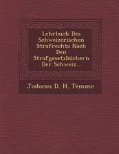 Lehrbuch Des Schweizerischen Strafrechts Nach Den Strafgesetzbuchern Der Schweiz...