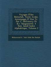 Voyages D'Ibn Batoutah, Texte Arabe, Accompagn D' Une Tr. Par C. Defr Mery Et B.R. Sanguinetti. 4 Tom. [And] Index Alphab Tique, Volume 2